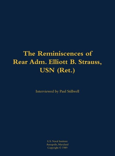 Reminiscences of Rear Adm. Elliott B. Strauss, USN (Ret.): 1903-2003
