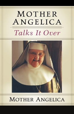 Mother Angelica Talks It Over