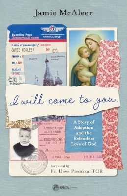 I Will Come to You: A Story of Adoption and the Relentless Love of God
