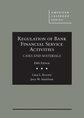 Regulation of Bank Financial Service Activities, Cases and Materials 5th Revised edition
