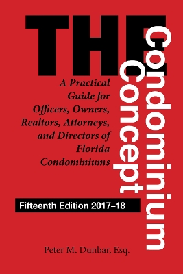 Condominium Concept: A Practical Guide for Officers, Owners, Realtors, Attorneys, and Directors  of Florida Condominiums Fifteenth Edition