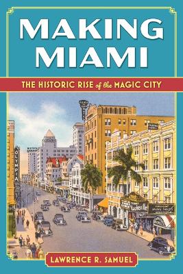 Making Miami: The Historic Rise of the Magic City