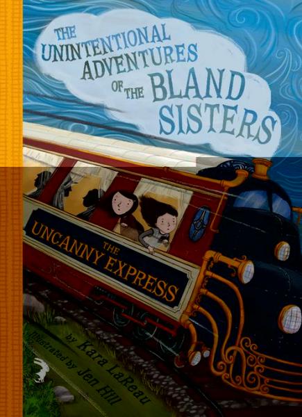 Uncanny Express (The Unintentional Adventures of the Bland Sisters Book 2)