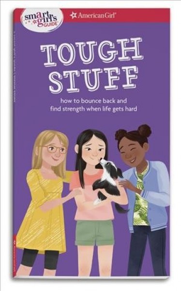 Smart Girl's Guide: Tough Stuff: How to Bounce Back and Find Strength When Life Gets Hard