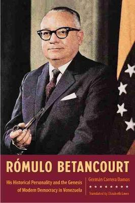 Romulo Betancourt: His Historical Personality and the Genesis of Modern Democracy in Venezuela