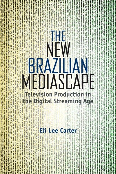New Brazilian Mediascape: Television Production in the Digital Streaming Age