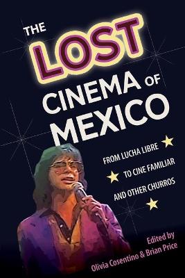 Lost Cinema of Mexico: From Lucha Libre to Cine Familiar and Other Churros