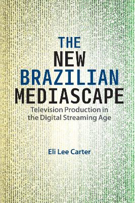 New Brazilian Mediascape: Television Production in the Digital Streaming Age
