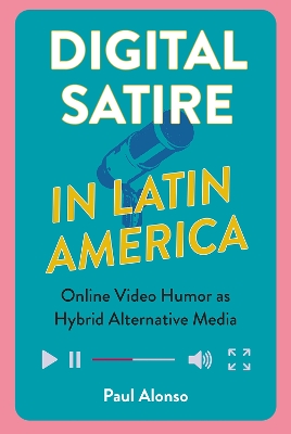 Digital Satire in Latin America: Online Video Humor as Hybrid Alternative Media