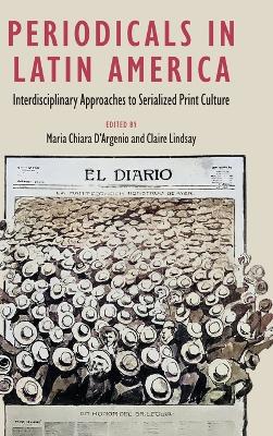 Periodicals in Latin America: Interdisciplinary Approaches to Serialized Print Culture