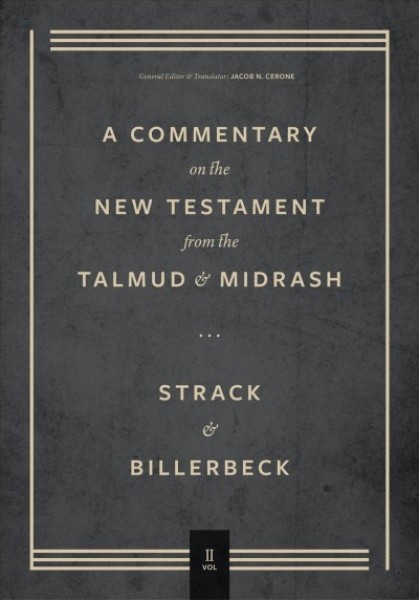 Commentary on the New Testament from the Talmud and Midrashn  Volume 2,  Mark through Acts