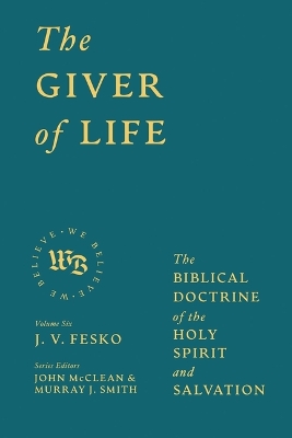 Giver of Life: The Biblical Doctrine of the Holy Spirit and Salvation
