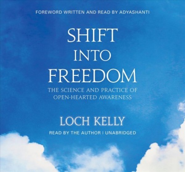 Shift into Freedom: The Science and Practice of Open-Hearted Awareness Unabridged