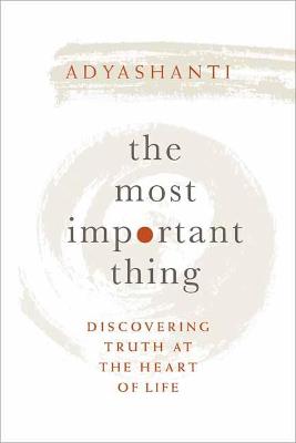 Most Important Thing: Discovering Truth at the Heart of Life