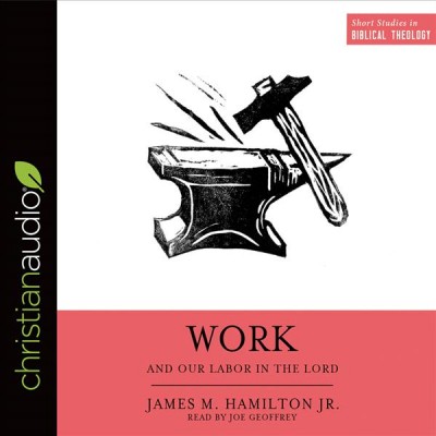 Work and Our Labor in the Lord Unabridged edition