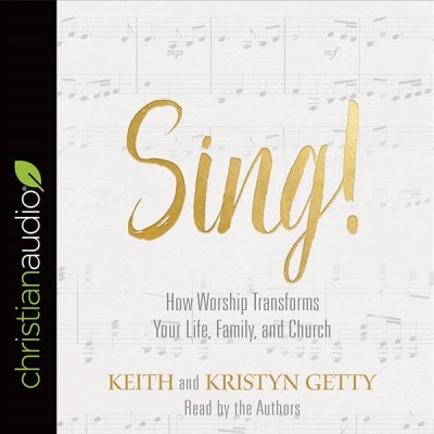 Sing!: Why and How We Should Worship Unabridged edition