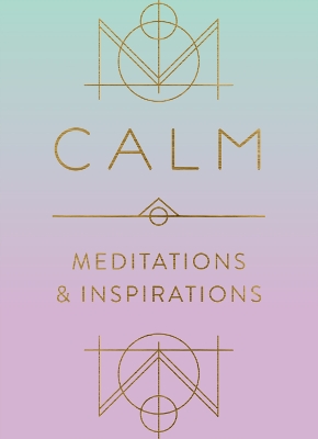 Calm: Meditations and Inspirations