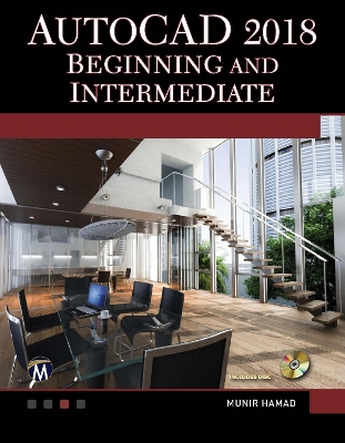 AutoCAD 2018 Beginning and Intermediate: Beginning and Intermediate
