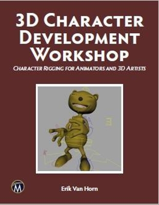 3D Character Development Workshop: Rigging Fundamentals for Artists and Animators