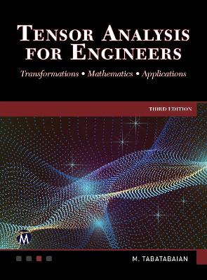 Tensor Analysis for Engineers: Transformations - Mathematics - Applications 3rd ed.