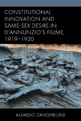 Constitutional Innovation and Same-Sex Desire in D'Annunzio's Fiume, 1919-1920