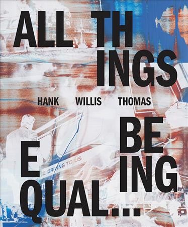 Hank Willis Thomas: All Things Being Equal (Signed Edition)