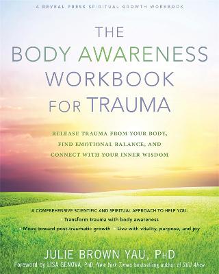 Body Awareness Workbook for Trauma: Release Trauma from Your Body, Find Emotional Balance, and Connect with Your  Inner Wisdom