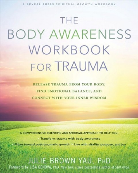 Body Awareness Workbook for Trauma: Release Trauma from Your Body, Find Emotional Balance, and Connect with Your Inner Wisdom