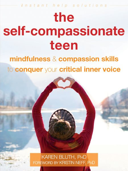 Self-Compassionate Teen: Mindfulness and Self-Compassion Skills to Help You Conquer Your Critical  Inner Voice