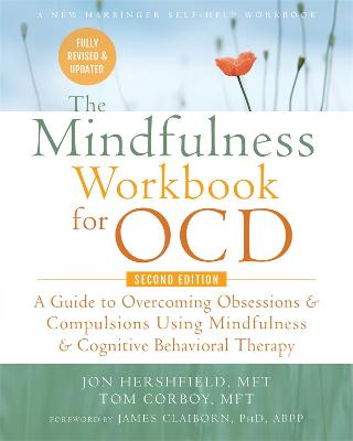 Mindfulness Workbook for OCD: A Guide to Overcoming Obsessions and Compulsions Using Mindfulness and Cognitive Behavioral Therapy