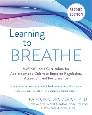 Learning to Breathe: A Mindfulness Curriculum for Adolescents to Cultivate Emotion Regulation,  Attention, and Performance