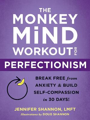 Monkey Mind Workout for Perfectionism: Break Free from Anxiety and Build Self-Compassion in 30 Days!