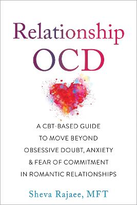 Relationship OCD: A  CBT-Based Guide to Move Beyond Obsessive Doubt, Anxiety, and Fear of  Commitment in Romantic Relationships