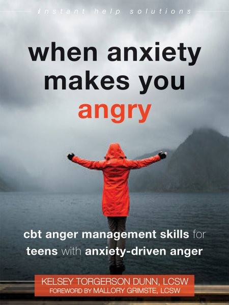 When Anxiety Makes You Angry: CBT Anger Management Skills for Teens with Anxiety-Driven Anger
