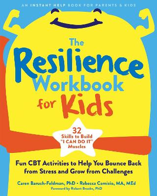 The Resilience Workbook for Kids: Fun CBT Activities to Help You Bounce Back from Stress and Grow from  Challenges