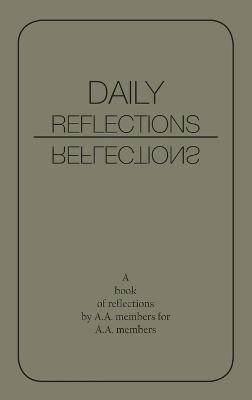 Daily Reflections. a Book of Reflections by Aa Members for Aa Members: A Book of Reflections by A.A. Members for A.A. Members