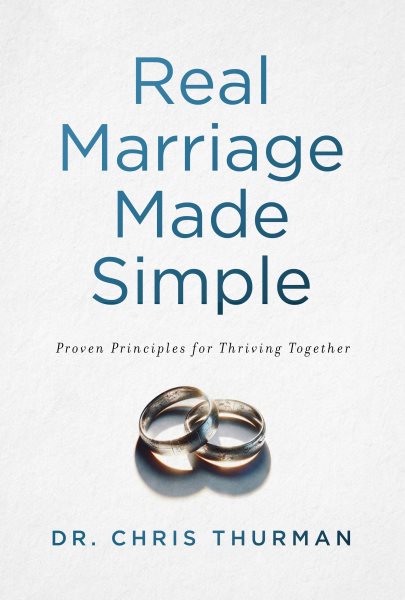 Real Marriage Made Simple: Proven Principles for Thriving Together