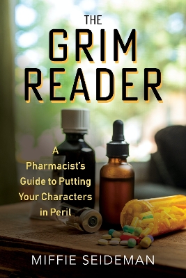 Grim Reader: A Pharmacist's Guide to Putting Your Characters in Peril