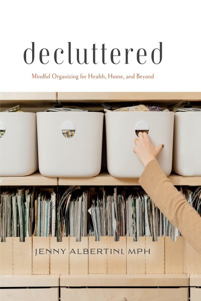 Decluttered: Mindful Organizing for Health, Home, and Beyond