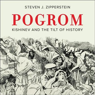 Pogrom: Kishinev and the Tilt of History Unabridged edition