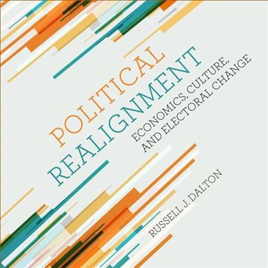 Political Realignment: Economics, Culture, and Electoral Change Unabridged edition