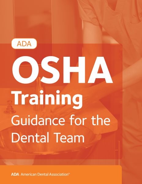 ADA OSHA Training: Guidance for the Dental Team New edition