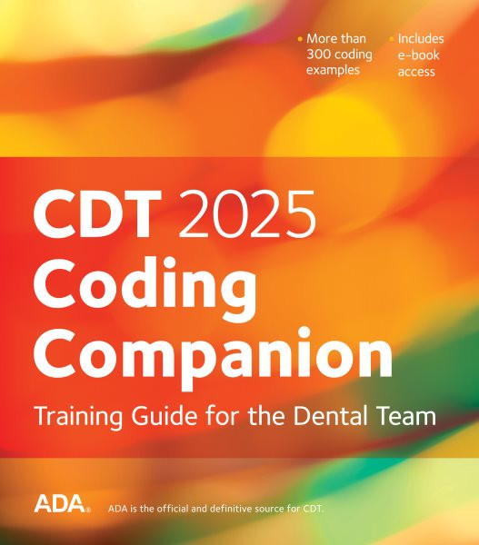 Cdt 2025 Coding Companion: Training Guide for the Dental Team New edition