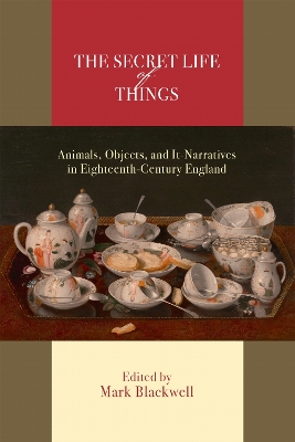 Secret Life of Things: Animals, Objects, and It-Narratives in Eighteenth-Century England
