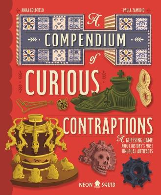 Compendium of Curious Contraptions: A Guessing Game about History's Most Unusual Artifacts
