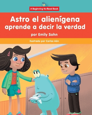 Astro El Alienígena Aprende a Decir La Verdad (Astro the Alien Learns about  Honesty)