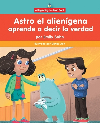 Astro El Alienígena Aprende a Decir La Verdad (Astro the Alien Learns about  Honesty)
