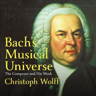 Bach's Musical Universe: The Composer and His Work Unabridged edition