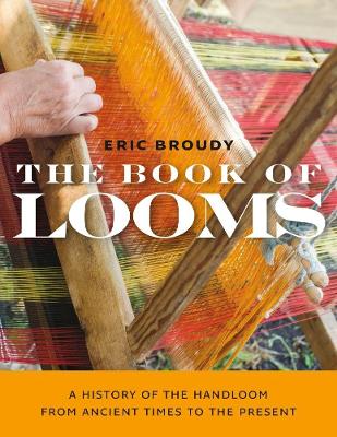 Book of Looms: A History of the Handloom from Ancient Times to the Present