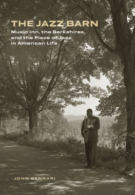 Jazz Barn: Music Inn, the Berkshires, and the Place of Jazz in American Life